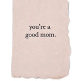 You're a Good Mom Card